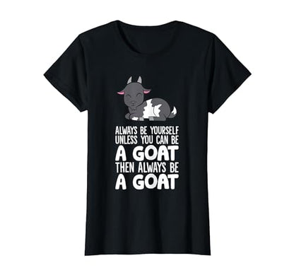 Always Be Yourself Unless You Can Be A Goat T-Shirt - color: Black, size: Small