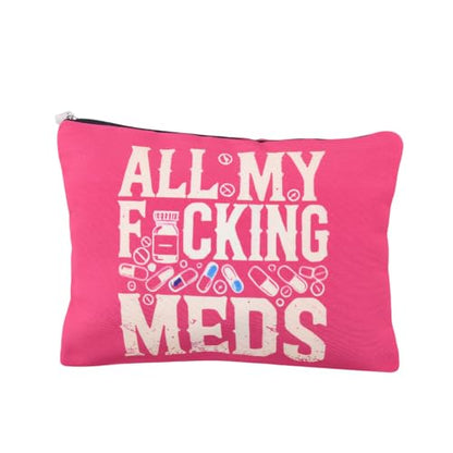All My Meds Makeup Bag Med Pouch Bag for Nurse Doctor Funny Appiciation Gift Medical Medicine Travel Cosmetics Toiletry Bag Pouch Drug Pill Medication Organizer Patient Get Well Soon Gifts - color: Fucking Med
