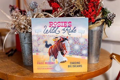 Rosie's Wild Ride: Chasing Big Rodeo Dreams (Rosie the Horse)